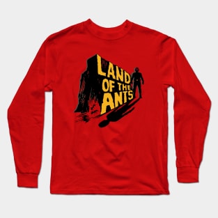 Land of the Ants! Long Sleeve T-Shirt